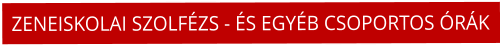 ZENEISKOLAI SZOLF�ZS - �S EGY�B CSOPORTOS �R�K