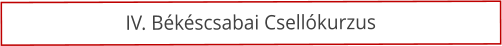IV. B�k�scsabai Csell�kurzus