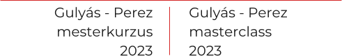 Guly�s - Perez mesterkurzus 2023 Guly�s - Perez masterclass 2023