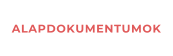 ALAPDOKUMENTUMOK