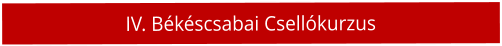 IV. B�k�scsabai Csell�kurzus